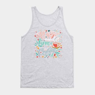 All you need is coffee and love Tank Top